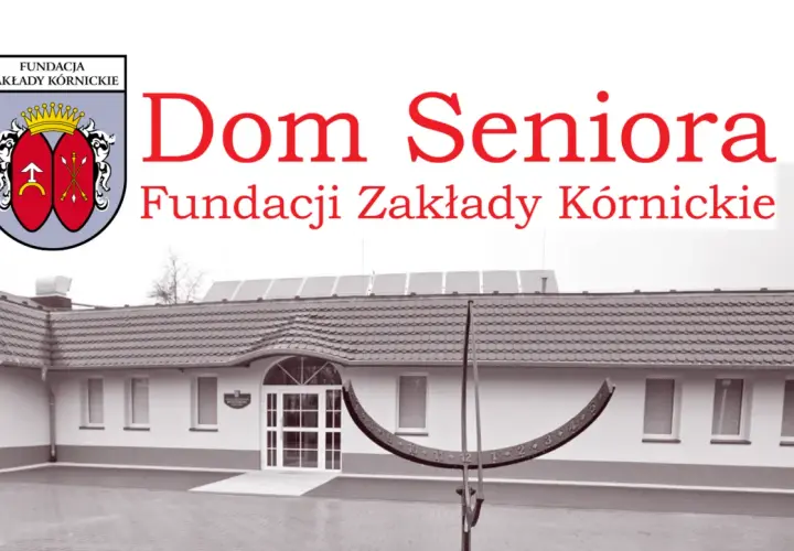 Dom Seniora Fundacji Zakłady Kórnickie: Wszystko, co musisz wiedzieć