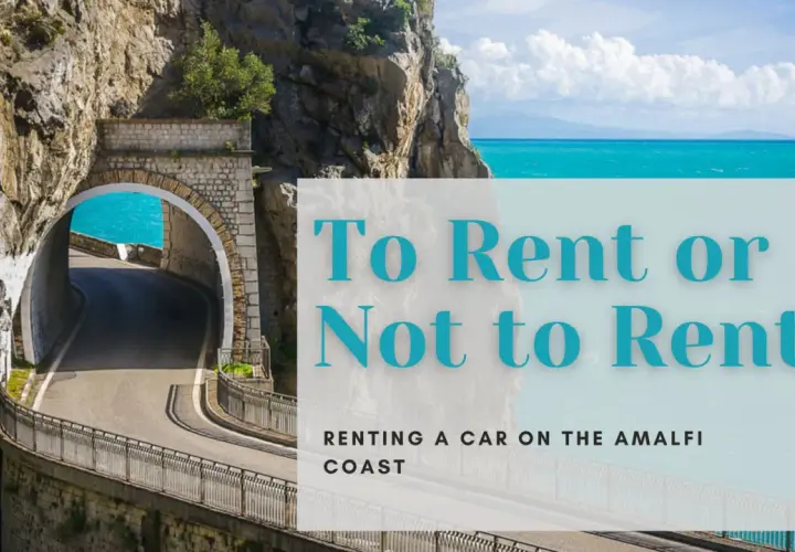 A winding road emerges from a tunnel on the Amalfi Coast, with turquoise water visible. Text asks: "To Rent or Not to Rent? Renting a car on the Amalfi Coast.