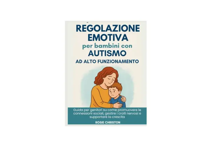 Copertina libro: "Regolazione emotiva per bambini con autismo ad alto funzionamento". Una madre abbraccia il figlio, offrendo conforto. Guida per genitori su come comportarsi.