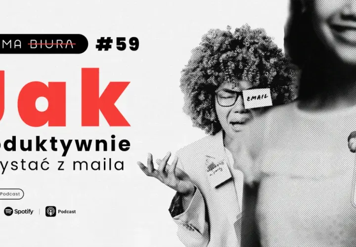 Jak produktywnie korzystać z maila? Dowiedz się, co odpisać na hej, i zapanuj nad skrzynką odbiorczą. #NieMaBiuraPodcast
