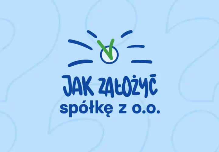 Jak założyć spółkę z o.o. krok po kroku? Prosty przewodnik z zaznaczonymi etapami.