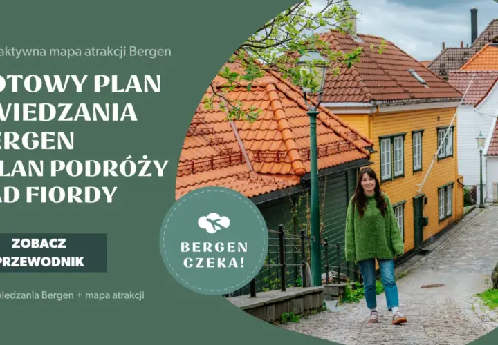 Gotowy plan zwiedzania Bergen i podróży nad fiordy. Zobacz przewodnik po atrakcjach Bergen, które czekają!