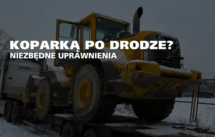 Jakie prawo jazdy na koparkę? Kluczowe informacje i wymagania