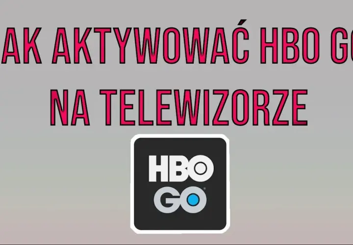 Jak włączyć HBO na telewizorze i uniknąć problemów z aktywacją