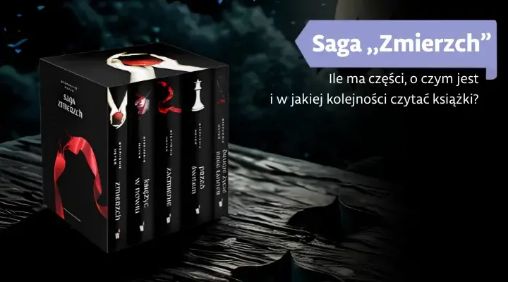 Saga Zmierzch książki - poznaj fascynującą historię Belli i Edwarda Cullena