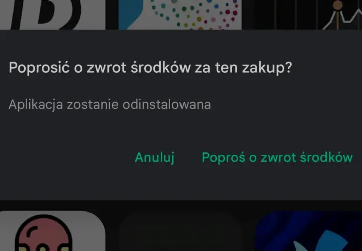 Poprosić o zwrot środków za zakup aplikacji? Po zatwierdzeniu aplikacja zostanie odinstalowana.