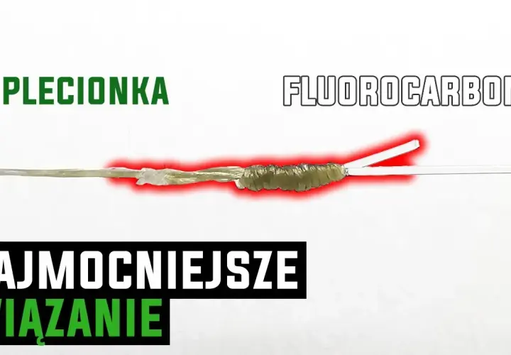 Jak wiązać fluorocarbon z plecionką? Poradnik eksperta!