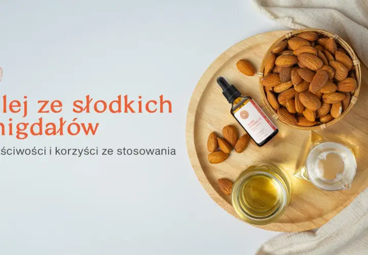 Olej ze słodkich migdałów na co? Odkryj jego niezwykłe właściwości