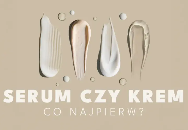 Smugi kremów i serum na beżowym tle. Pytanie "SERUM CZY KREM CO NAJPIERW?" sugeruje dylemat pielęgnacyjny.