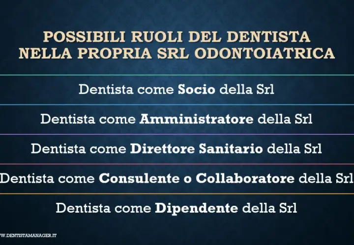 Ruoli del dentista in una SRL odontoiatrica: socio, amministratore, direttore sanitario (con relativo stipendio), consulente o dipendente.