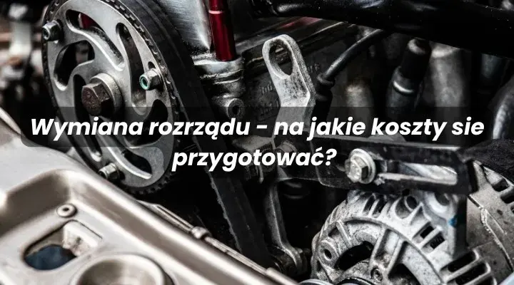 Ford Fusion 1.4 benzyna: kiedy wymienić rozrząd i uniknąć kosztownych awarii