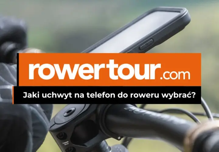 Najlepszy uchwyt na telefon do roweru - uniknij nietrafionych wyborów