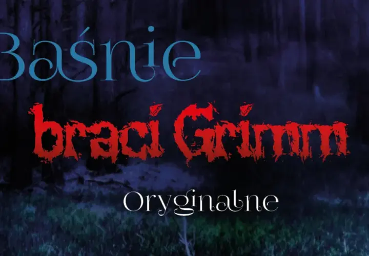 Baśnie braci Grimm tytuły. Mroczny las, a na nim napisy: "Baśnie", "braci Grimm" (czerwone, postrzępione) i "Oryginalne".