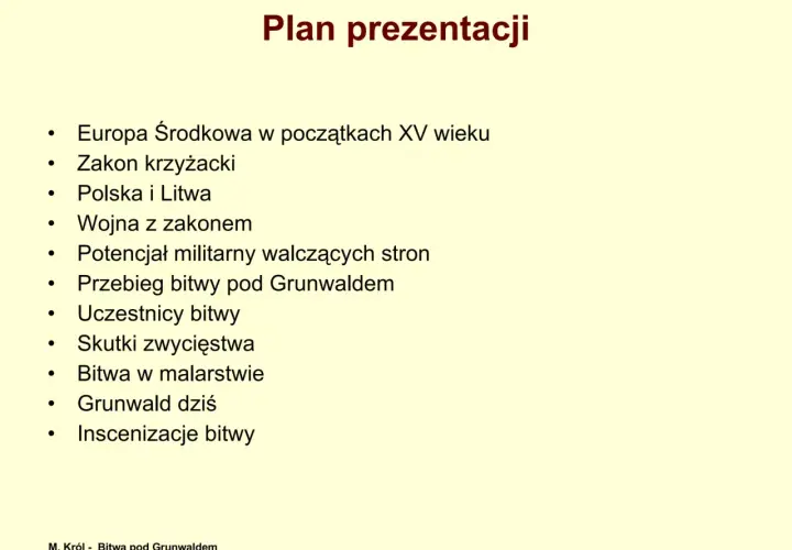 Plan prezentacji o bitwie pod Grunwaldem: Europa XV w., Zakon krzyżacki, Polska i Litwa, przebieg, uczestnicy, skutki, malarstwo, współczesność.