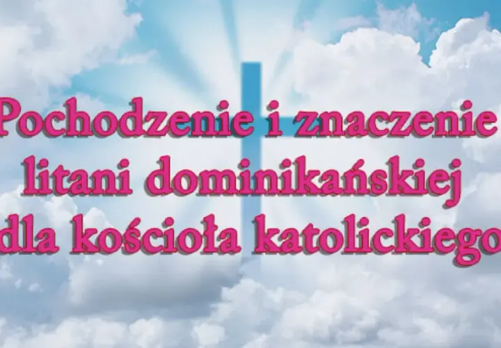 Litania dominikańska: historia, duchowość i praktyka odmawiania