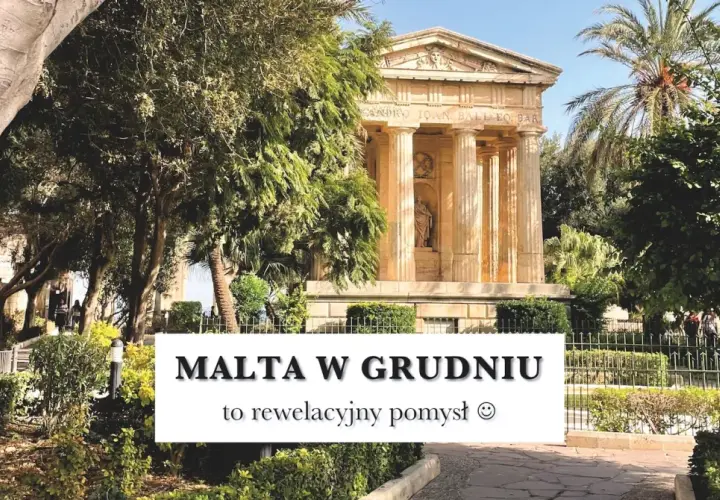 Malta w grudniu to świetny pomysł! Słoneczna pogoda i zabytki w otoczeniu zieleni.
