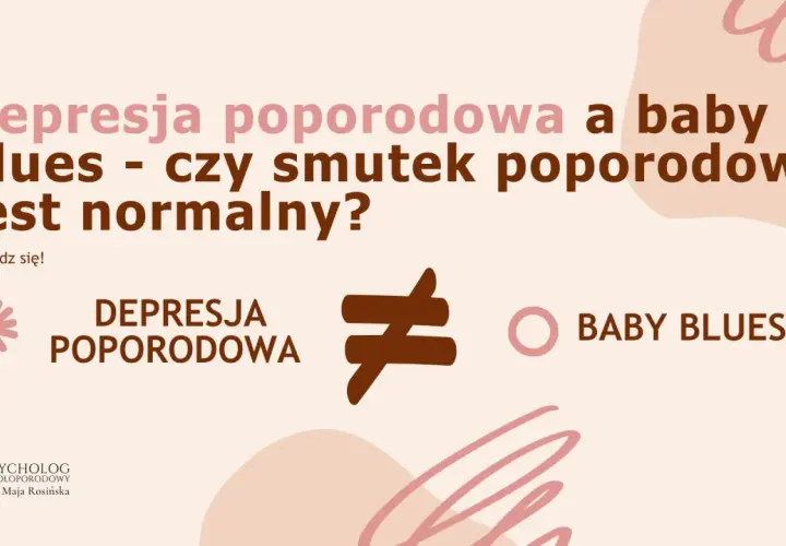 Depresja poporodowa a baby blues – czy smutek jest normalny? Dowiedz się! Psycholog okołoporodowy Maja Rosińska.