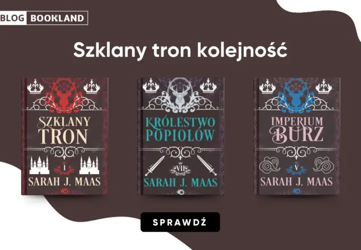 Okładki książek "Szklany tron", "Królestwo popiołów" i "Imperium burz" autorstwa Sarah J. Maas.