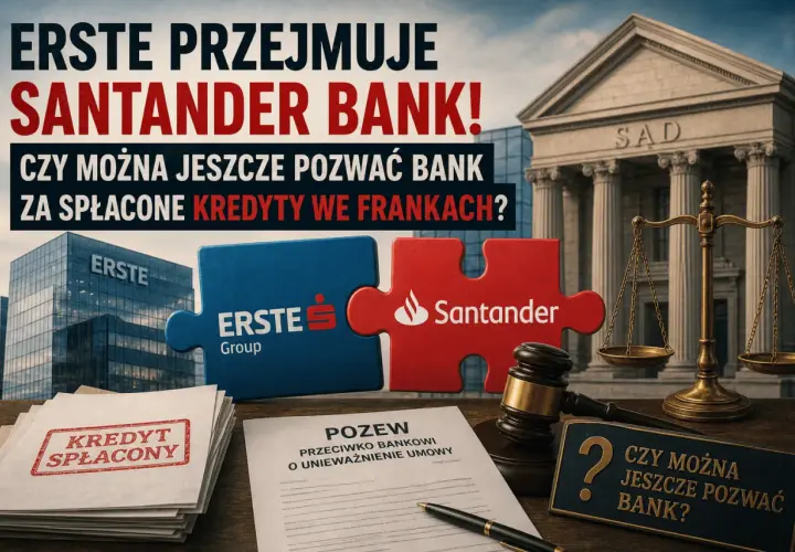 Erste przejmuje Santander Bank. Czy można pozwać bank za spłacone kredyty frankowe? Pozew, młotek sędziowski i waga sprawiedliwości.