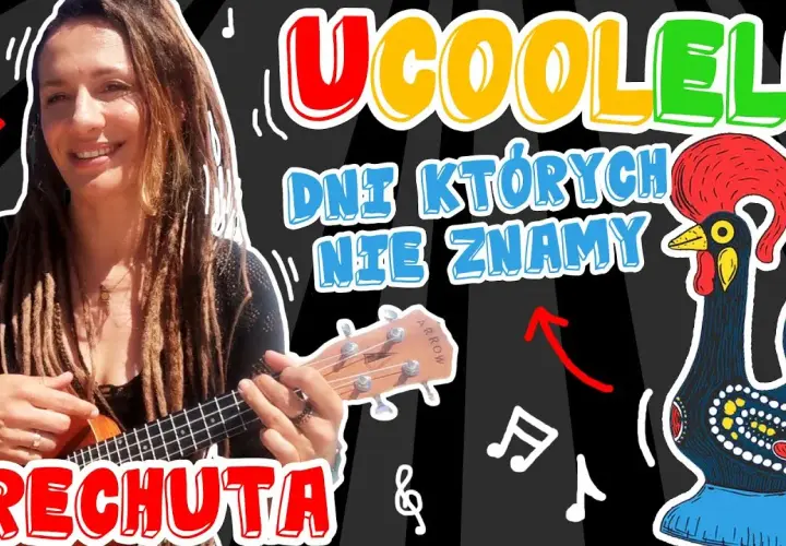 Dni których nie znamy chwyty ukulele – naucz się grać łatwo i szybko
