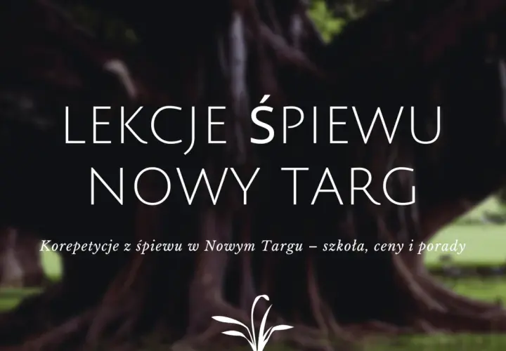 Szkoła wokalna w Nowym Targu oferuje lekcje śpiewu. Korepetycje, ceny i porady.