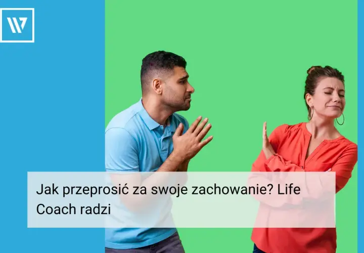Mężczyzna błaga o wybaczenie za głupie zachowanie, kobieta odwraca się z dezaprobatą. Life coach radzi, jak to naprawić.