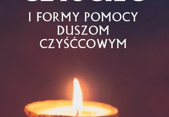 Jak pomóc duszom czyśćcowym - skuteczne modlitwy i praktyki wsparcia