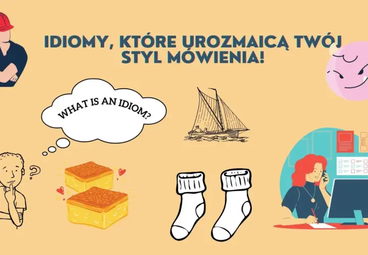 Ilustracja zachęca do nauki idiomów, które urozmaicą Twój styl mówienia. Widzimy tu budowlańca, żaglówkę, skarpetki i kobietę przy komputerze.