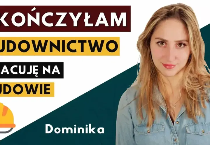 Dominika skończyła budownictwo i pracuje na budowie. Na zdjęciu widać ją obok napisu "Skończyłam budownictwo, pracuję na budowie".