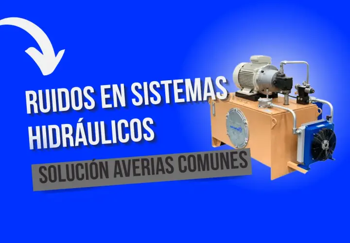 Unidad hidráulica con motor eléctrico. Texto: "Ruidos en sistemas hidráulicos. Solución averías comunes".