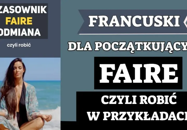 Odmiana czasownika faire w języku francuskim – poznaj wszystkie formy