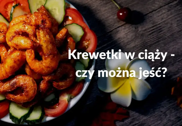 Talerz z krewetkami i warzywami, z napisem "Krewetki w ciąży - czy można jeść?".