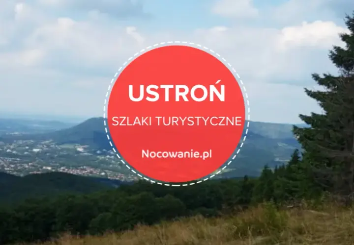 Ustroń jakie góry - odkryj piękno Beskidu Śląskiego i jego szczyty