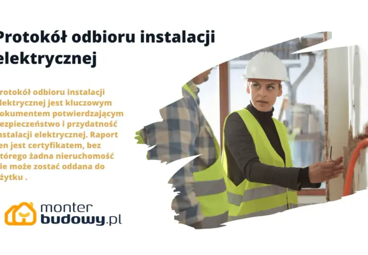 Protokół odbioru instalacji elektrycznej: kluczowy dokument potwierdzający bezpieczeństwo i przydatność instalacji. Bez niego nieruchomość nie może zostać oddana do użytku.
