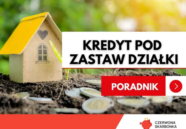 Kredyt pod zastaw działki: mały domek z kartonu, monety w ziemi i tekst "Poradnik".