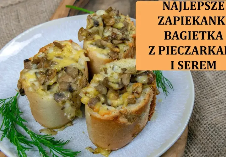 Szybka i smaczna zapiekanka z bagietki z pieczarkami na każdą okazję
