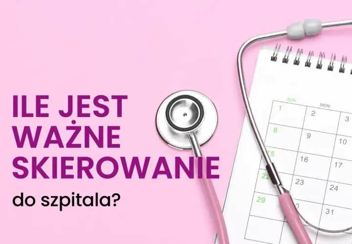 Ile jest ważne skierowanie do specjalisty? Stetoskop i kalendarz przypominają o terminach wizyt.