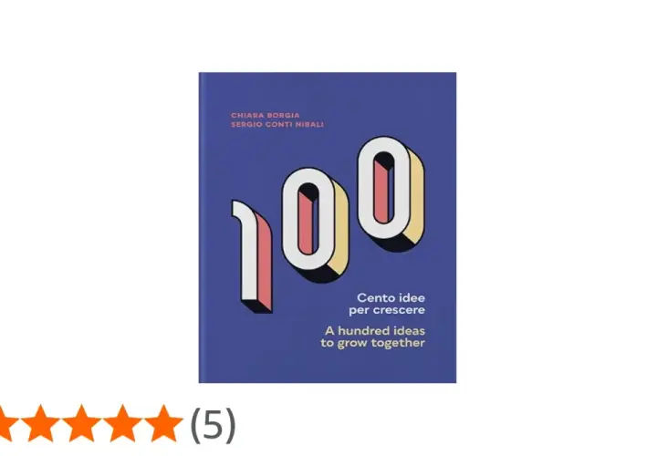 Copertina del libro "100 idee per crescere" (A hundred ideas to grow together) di Chiara Borgia e Sergio Conti Nibali.