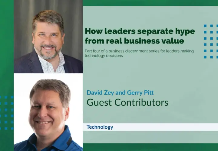 Two smiling men, David Zey and Gerry Pitt, exemplify enthusiasm in leadership, sharing insights on separating business value from hype in technology decisions.