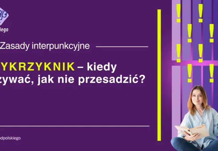 Zasady interpunkcyjne: WYKRZYKNIK – kiedy używać, jak nie przesadzić? Młoda kobieta z książką, otoczona wykrzyknikami.