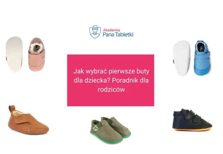 Różowe, niebieskie, brązowe i granatowe pierwsze buty dla dziecka. Poradnik dla rodziców.