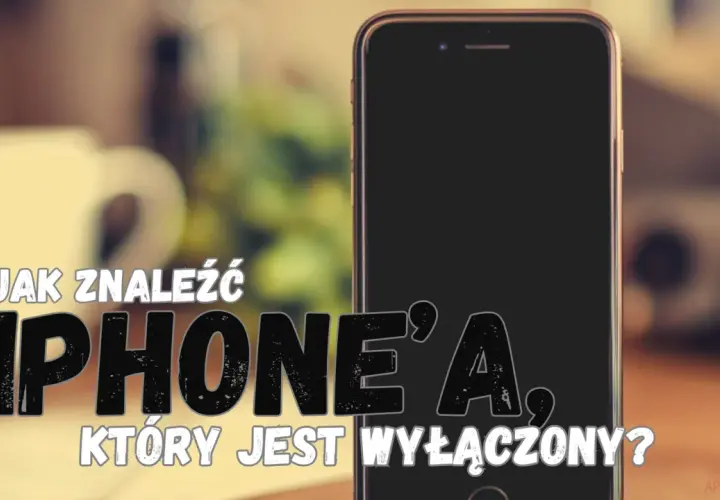 Jak znaleźć iPhone'a, który jest wyłączony? Na zdjęciu widać iPhone'a i tekst z pytaniem.