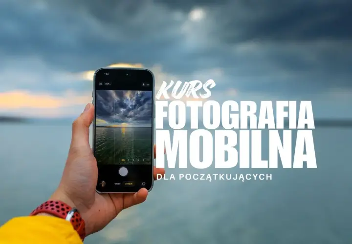 Kurs fotografii mobilnej dla początkujących. Uchwyć piękno krajobrazu za pomocą smartfona.