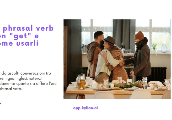 Impara 13 phrasal verb con "get" per capire meglio le conversazioni inglesi.