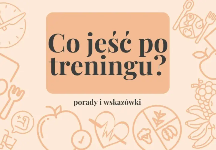 Grafika z tekstem "Co jeść po treningu?" i ikonami jedzenia, zegara, serca i mięśni.