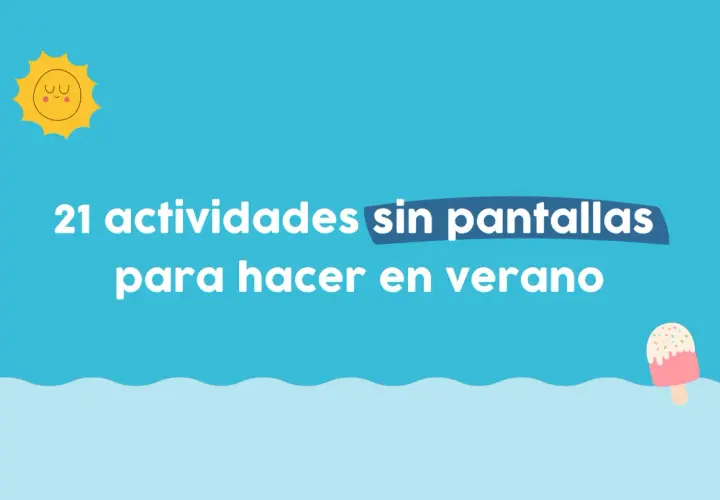 21 actividades sin pantallas para hacer en verano. ¡Ideas geniales de juegos para adolescentes!