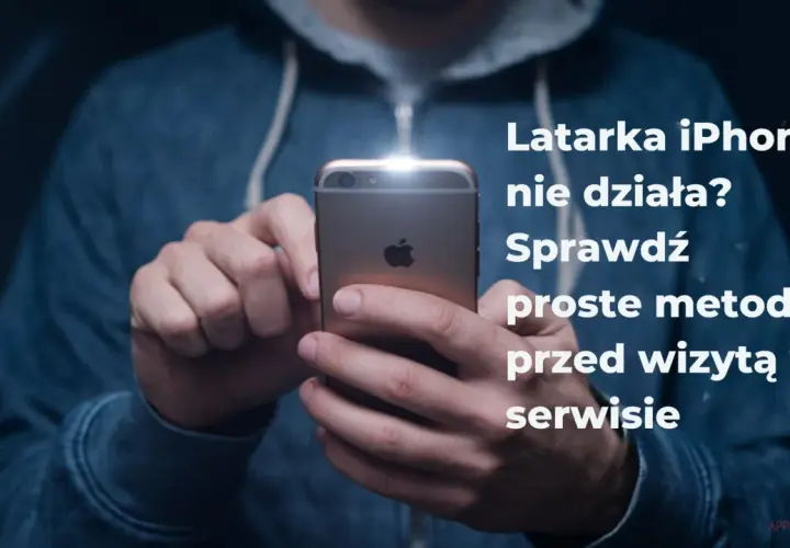 Latarka iPhone nie działa? Sprawdź proste metody przed wizytą w serwisie.