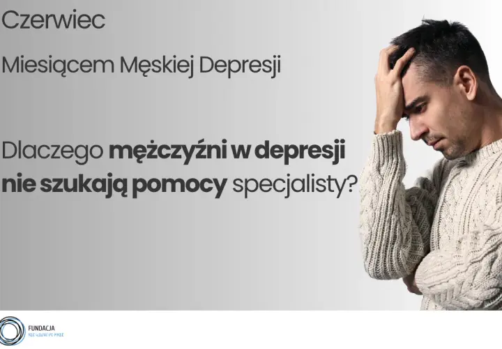 Mężczyzna z ręką na czole, symbolizujący objawy depresji u mężczyzn. Czerwiec Miesiącem Męskiej Depresji.