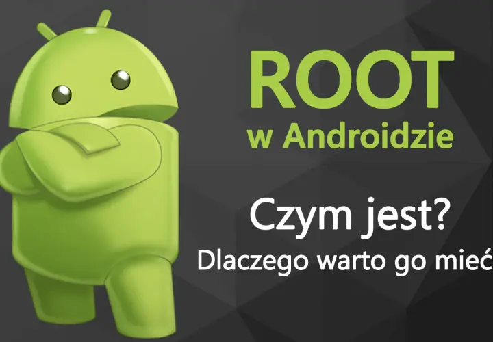 Zielony robot Android z rękami skrzyżowanymi na piersi, obok tekst: "ROOT w Androidzie. Czym jest? Dlaczego warto go mieć?".