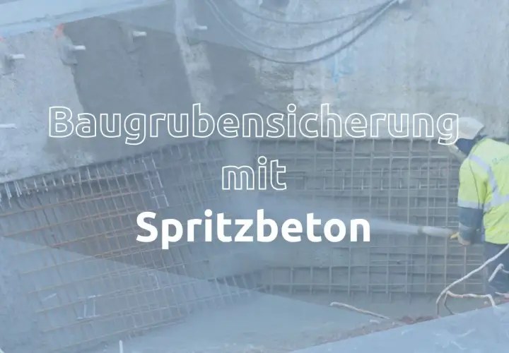 Baugrubensicherung mit Spritzbeton: Ein Arbeiter sichert eine Baugrube, indem er Spritzbeton auf eine Stahlbewehrung aufbringt.
